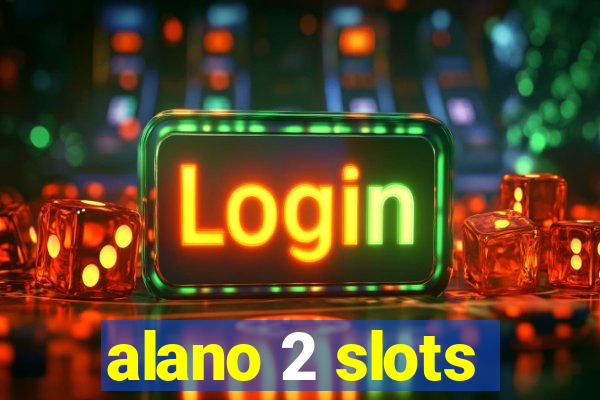 alano 2 slots